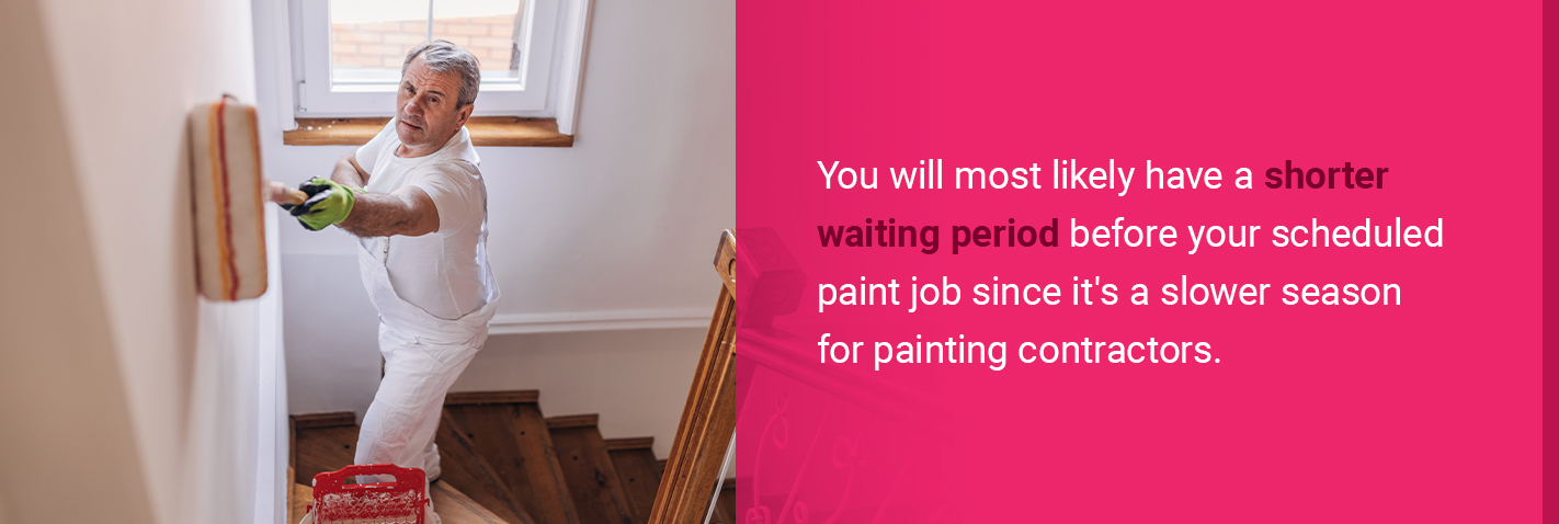 you will likely have a shorter waiting period before your scheduled paint job
