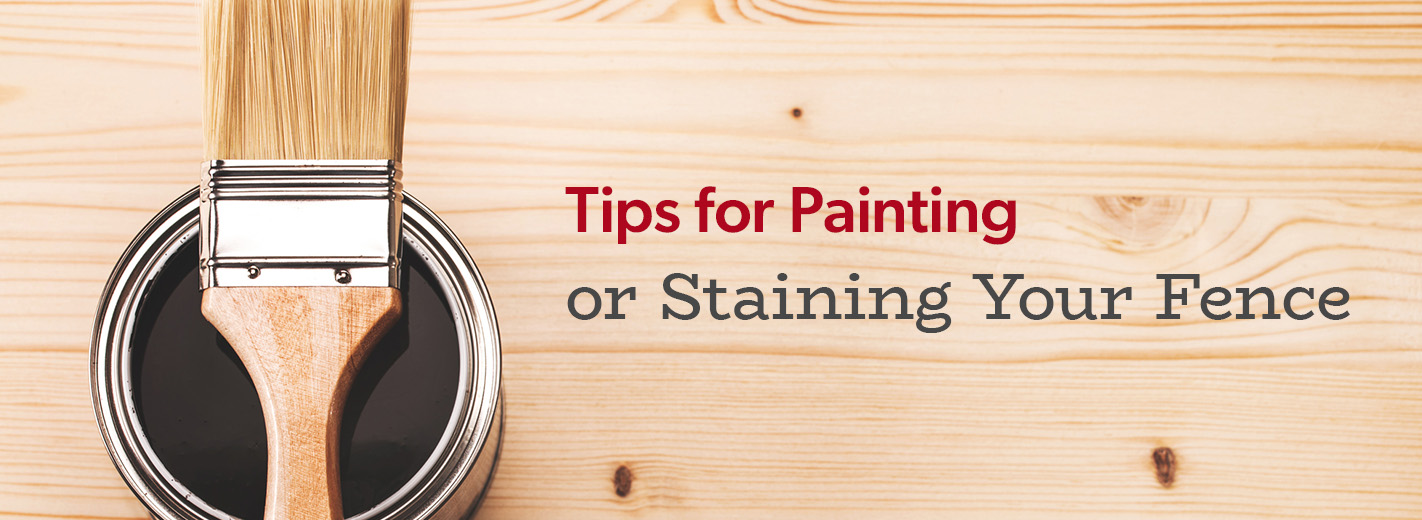 tips for painting or staining your fence